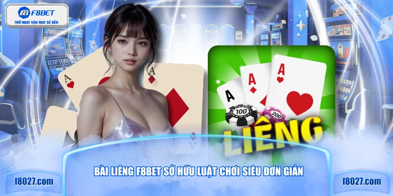 Bài Liêng F8BET sở hữu luật chơi siêu đơn giản