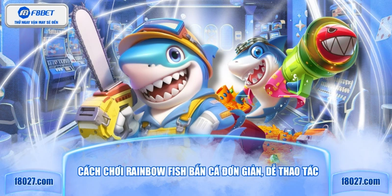 Cách chơi RAINBOW FISH bắn cá đơn giản, dễ thao tác