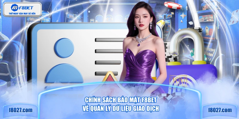 Chính sách bảo mật F8BET về quản lý dữ liệu giao dịch