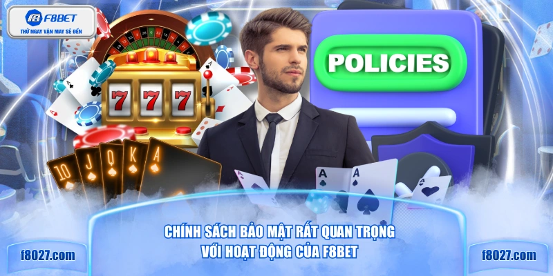 Chính sách bảo mật rất quan trọng với hoạt động của F8BET