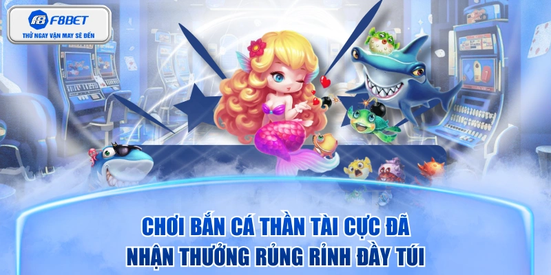 Chơi Bắn Cá Thần Tài Cực Đã, Nhận Thưởng Rủng Rỉnh Đầy Túi