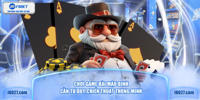 Chơi game bài Mậu Binh cần tư duy, chiến thuật thông minh