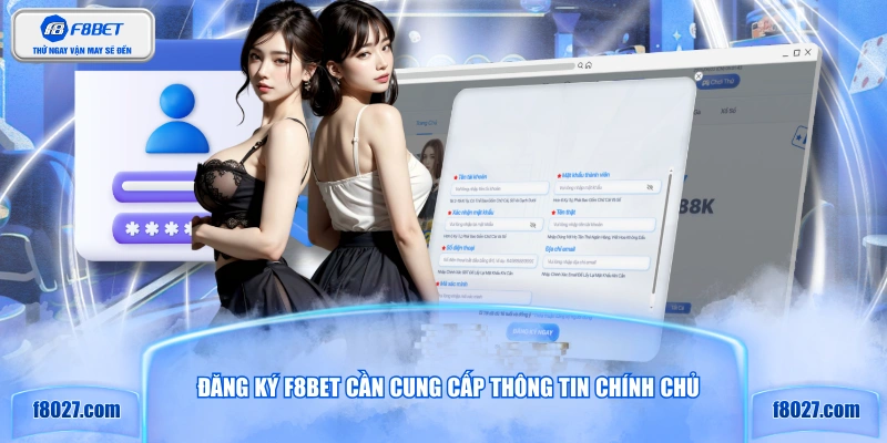 Đăng ký F8BET cần cung cấp thông tin chính chủ