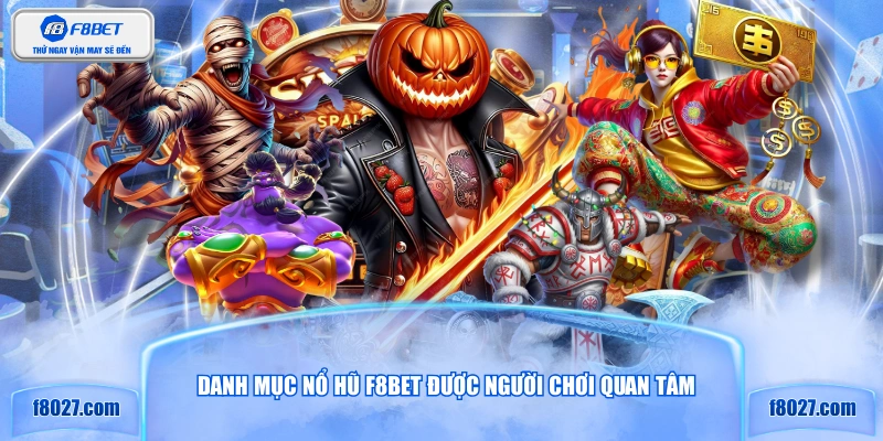 Danh mục nổ hũ F8BET được người chơi quan tâm