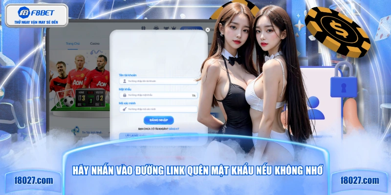 Hãy nhấn vào đường link quên mật khẩu nếu không nhớ