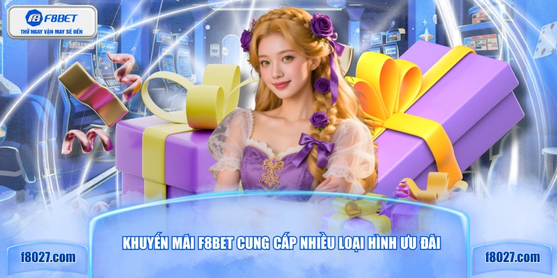 Khuyến mãi F8BET cung cấp nhiều loại hình ưu đãi