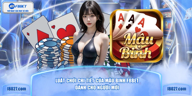 Luật chơi chi tiết của mậu binh F8BET dành cho người mới