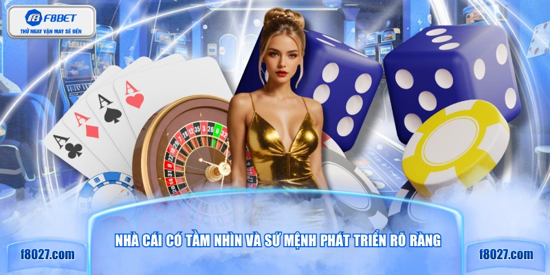 Nhà cái có tầm nhìn và sứ mệnh phát triển rõ ràng