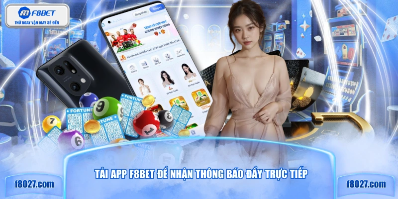 Tải app F8BET để nhận thông báo đẩy trực tiếp 
