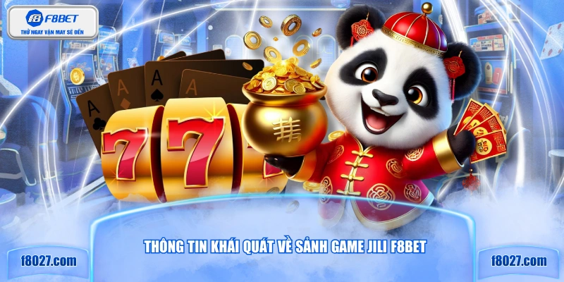 Thông tin khái quát về sảnh game JILI F8BET