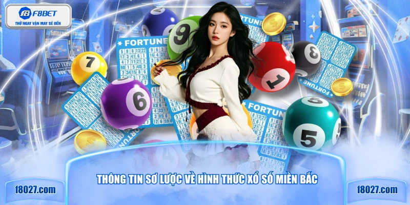 Thông tin sơ lược về hình thức xổ số miền Bắc