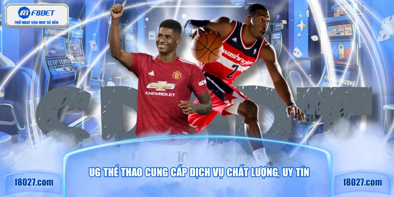UG thể thao cung cấp dịch vụ chất lượng, uy tín