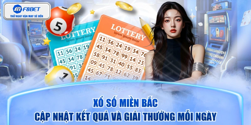 Xổ Số Miền Bắc - Cập Nhật Kết Quả Và Giải Thưởng Mỗi Ngày